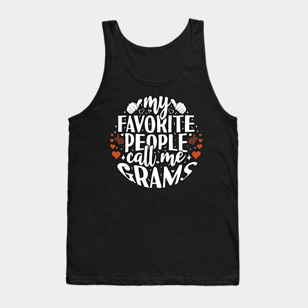 My Favorite People Call Me Grams Tank Top by Tesszero